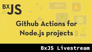 BxJS - (Custom) Github Actions for Node.js projects