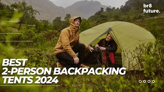 Best 2-Person Backpacking Tents 2024 ⛺️🏞️ Top Picks for Your Next Adventure