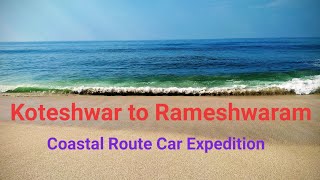 Koteshwar to Rameshwaram Coastal Route Car Expedition - Full Journey