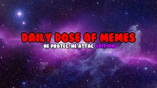 he protec he attac memes - Daily Dose Of Memes