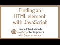 Finding an HTML Element with JavaScript (Clip 12): Gentle Introduction to JavaScript