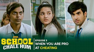 Alright! | School Chale Hum | EP 3 | When You Are Pro At Cheating | Abhishek, Ranjan \u0026 Mugdha