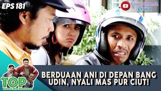 BERDUAAN ANI DI DEPAN BANG UDIN, NYALI MAS PUR CIUT! - TUKANG OJEK PENGKOLAN