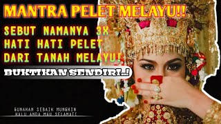 MANTRA PELET MELAYU! Pelet Ampuh Suku Melayu II Jangan Dibuat Untuk Main Main