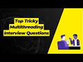 Most Asked Multithreading Interview Questions and Answers in Java | InterviewTech