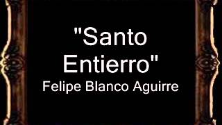 Santo Entierro - Felipe Blanco Aguirre [GU]