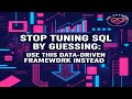 Stop Tuning SQL by Guessing: Use This Data-Driven Framework Instead