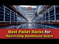 Best Pallet Racks for Maximizing Warehouse Space