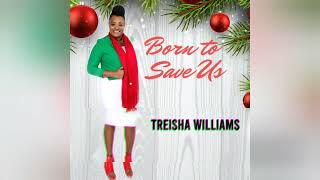 Treisha Williams - Born to Save us | Christmas 2021