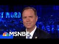 Representative Adam Schiff On Donald Trump’s New Comments About Mueller | The Last Word | MSNBC