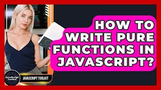 How To Write Pure Functions In JavaScript? - JavaScript Toolkit