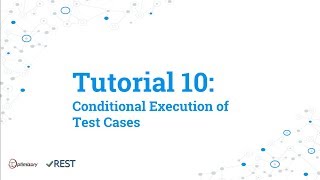 vREST Tutorial 10: Conditional Execution of Test Cases