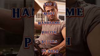 Top 5 Most Handsome Polish Actors in 2024 #ytshorts #trending #shortfeed