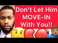 Don’t Allow A Man To MOVE IN With You!! (5 Reasons)