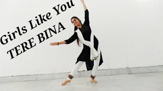 Girls Like You/ Tere Bina/ Kathak choreography by Sakshi Mishra