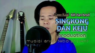 Singkong Dan Keju - Cover Rizal Tebo ,, bill dan brod