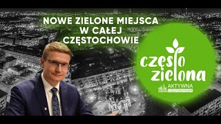 🟢 POWSTANĄ NOWE ZIELONE MIEJSCA W CAŁEJ CZĘSTOCHOWIE 🟢