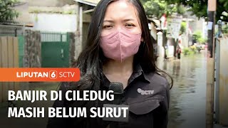 Live Report: Kondisi di Perumahan Ciledug Indah yang Terendam Banjir | Liputan 6