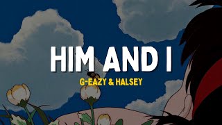 G-Eazy & Halsey - Him And I (Lyric)