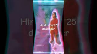 Hindus on 25 december