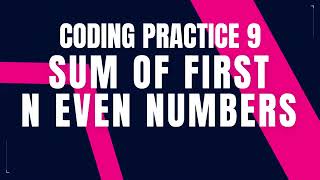 Sum of First N Even Numbers | Coding Practice 9 | Nxtwave ccbp | Python Coding Tips Tricks | Python