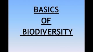 Environment and Ecology Lecture 7 - Basics of Biodiversity