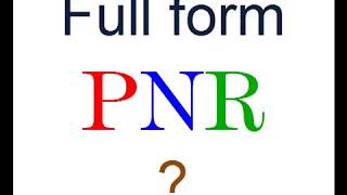 What is PNR , full form ?