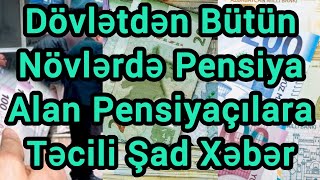 Dövlətdən Bütün Növlərdə Pensiya Alan Pensiyaçılara Təcili Şad Xəbər