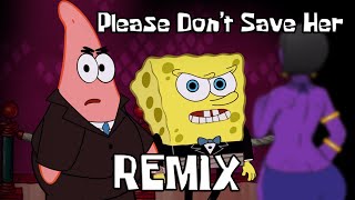 Please Don't Save Her REMIX ft. @YourBoySponge