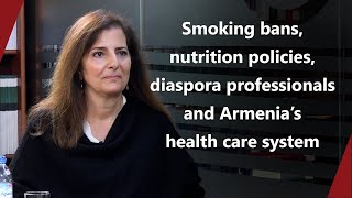 Smoking bans, nutrition policies, diaspora professionals and Armenia’s health care system