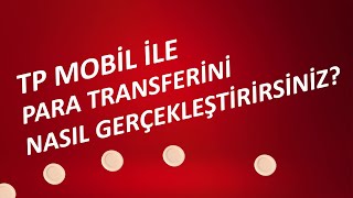 TP Mobil ile Para Transferi Nasıl Yapılır?