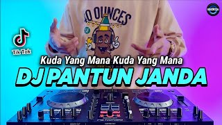 DJ KUDA YANG MANA KUDA YANG MANA REMIX FULL BASS VIRAL TIKTOK TERBARU 2023 | DJ PANTUN JANDA