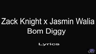 Zack Knight x Jasmin Walia Bom Diggy lyrics