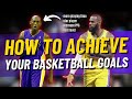 Do THIS If You Want To Reach Your Basketball Goals.