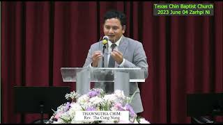 Rev. Tha Cung Nung (Mie Baptist Church Pastor) (Texas Chin BC) 2023 June 4 zarhpi Ni Thawngtha