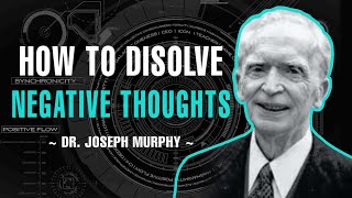 GET RID OF NEGATIVE THINKING!!!! DR. JOSEPH MURPHY