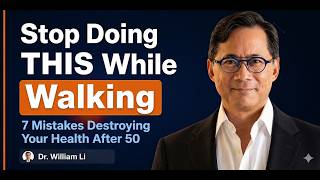 Stop Doing THIS While Walking" — 7 Mistakes Destroying Your Health After 50 | Dr. William Li