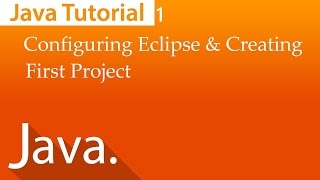Java Tutorial#1: Configuring Eclipse and Creating First Project