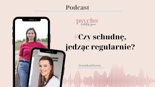 #46 Czy schudnę jedząc regularnie?