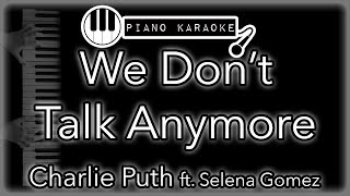 We Don't Talk Anymore - Charlie Puth ft. Selena Gomez - Piano Karaoke Instrumental