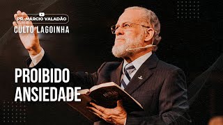 Proibido Ansiedade | CULTO LAGOINHA com o PR. MÁRCIO VALADÃO