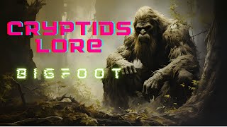 Cryptids Lore: Sasquatch aka Bigfoot - Thy Lorekeeper