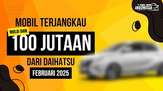 Daftar Harga Mobil Daihatsu Terbaru Februari 2025! Cek Sebelum Beli!