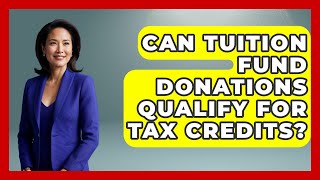 Can Tuition Fund Donations Qualify for Tax Credits? | Smart Money Alternatives News