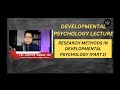 DEVELOPMENTAL PSYCHOLOGY LECTURE 2023: RESEARCH METHODS IN DEVPSYC (PART 1)