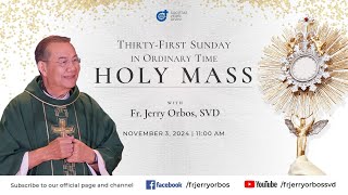 Holy Mass 11:00AM,  03 Nov 2024 | Thirty-First Sunday in Ordinary Time with Fr. Jerry Orbos, SVD