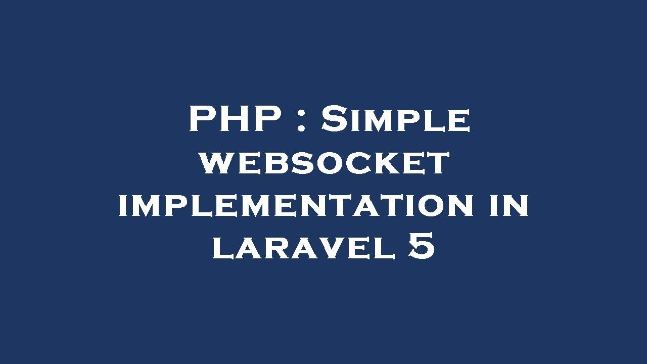 Php Simple Websocket Implementation In Laravel 5 Youtube Php Simple Websocket Implementation In Laravel 5 Youtube