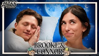 The Nights Are The Hardest | Brooke and Connor Make A Podcast - Episode 155