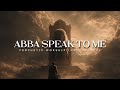 Abba Speak To Me: Powerful Prophetic Music
