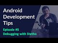 Android Development Tips - Ep #5 - Debugging with Stetho